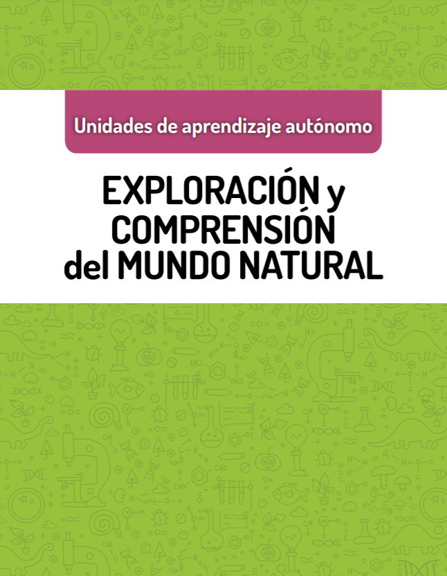 Unidades de Aprendizaje Autónomo. Exploración y Comprensión del Mundo Natural